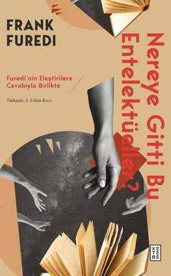 Nereye Gitti Bu Entelektüeller? | Ketebe Yayınları