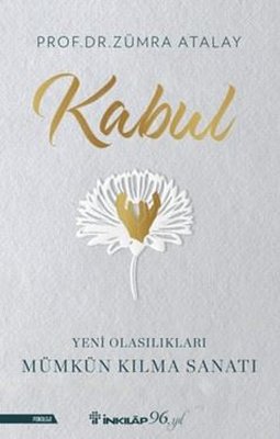 Kabul - Yeni Olasılıkları Mümkün Kılma Sanatı | İnkılap Yayınları
