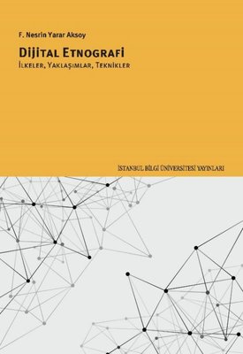 Dijital Etnografi: İkeler Yaklaşımlar Teknikler | İstanbul Bilgi Üniv.Yayınları
