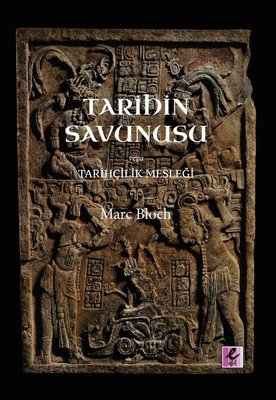 Tarihin Savunusu veya Tarihcilik Meslegi | Efil Yayınevi Yayınları