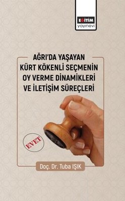 Ağrıda Yaşayan Kürt Kökenli Seçmenin Oy Verme Dinamikleri | Eğitim Yayınevi