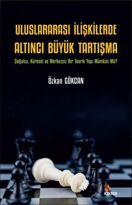 Uluslararası İlişkilerde Altıncı Büyük Tartışma | Kriter