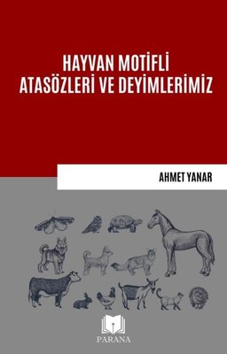 Hayvan Motifli Atasözleri ve Deyimlerimiz | Parana (İnce Kapak)