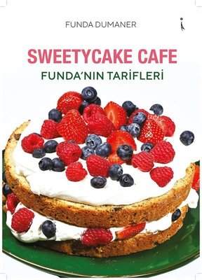 Sweetycake Cafe - Funda'nın Tarifleri | İkinci Adam Yayınları