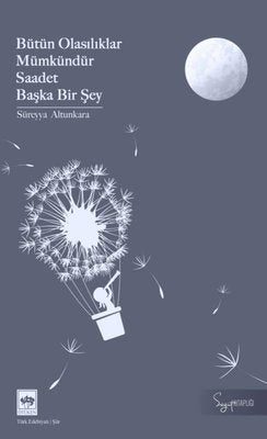 Bütün Olasılıklar Mümkündür Saadet Başka Bir Şey | Ötüken Neşriyat Yayınları