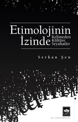 Etimolojinin İzinde - Kelimeden Kültüre Seyahatler | Ötüken Neşriyat Yayınları