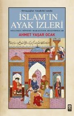 İslam'ın Ayak İzleri - Ortaçağlar Anadolu'sunda | Timaş Yayınları