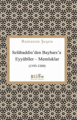 Selahaddin'den Baybars'a Eyyubiler-Memlükler | Bilge Kültür Sanat