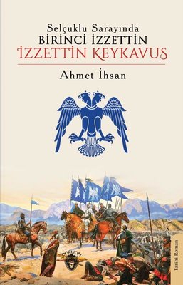 Selçuklu Sarayında Birinci İzzettin İzzettin Keykavus | Dorlion Yayınevi