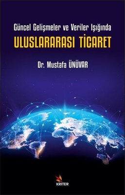 Uluslararası Ticaret - Güncel Gelişmeler ve Veriler Işığında | Kriter