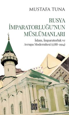 Rusya İmparatorluğu'nun Müslümanları | Küre Yayınları