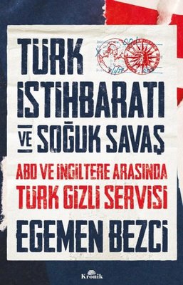 Türk İstihbaratı ve Soğuk Savaş: ABD ve İngiltere Arasında Türk Gizli Servisi | Kronik Kitap