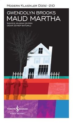 Maud Martha - Modern Klasikler 210 | İş Bankası Kültür Yayınları (Ciltli)