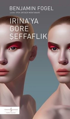 Irına'ya Göre Şeffaflık | İş Bankası Kültür Yayınları