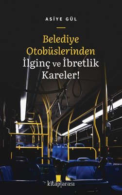 Belediye Otobüslerinden İlginç ve İbretlik Kareler! | Kitap Arası