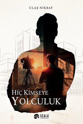 Hiç Kimseye Yolculuk | Scala Yayıncılık