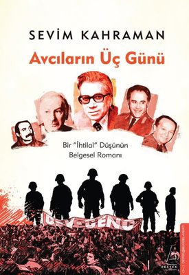 Avcıların Üç Günü - İhtilal Düşünün Belgesel Romanı | Destek Yayınları