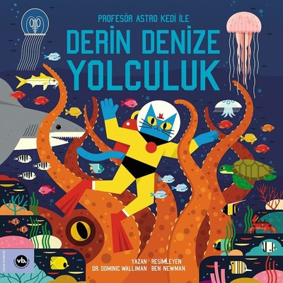 Derin Denize Yolculuk - Profesör Astro Kedi ile Derin Denize Yolculuk | VakıfBank Kültür Yayınları