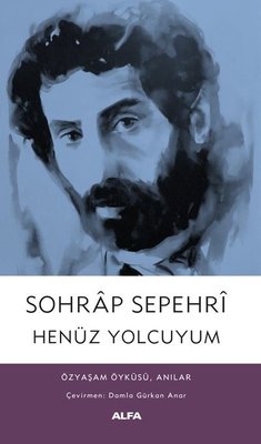 Henüz Yolcuyum: Özyaşam Öyküsü Anılar | Alfa Yayınları