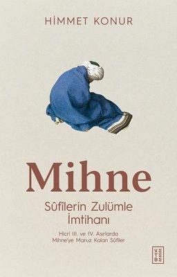 Mihne: Sufilerin Zulümle İmtihanı | Ketebe Yayınları