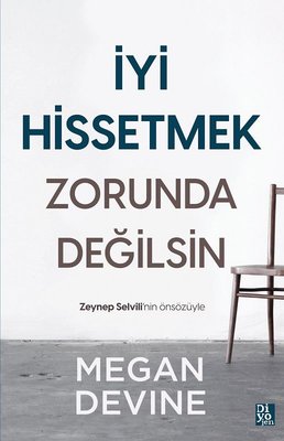 İyi Hissetmek Zorunda Değilsin | Diyojen Yayıncılık