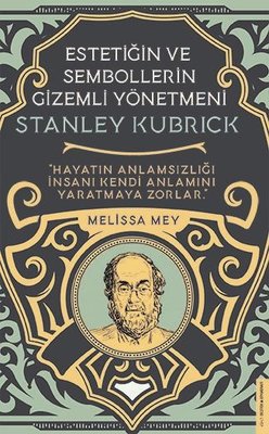 Stanley Kubrick - Estetiğin ve Sembollerin Gizemli Yönetmeni | Destek Yayınları