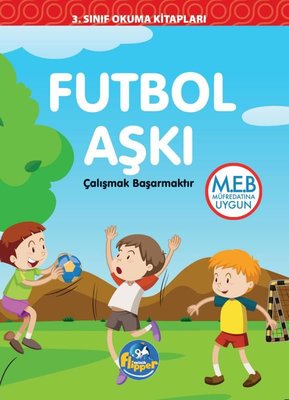 Futbol Aşkı: Çalışmak Başarmaktır - 3.Sınıf Okuma Kitapları | Minik Flipper Yayınları