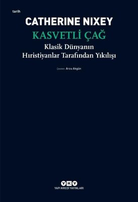 Kasvetli Çağ - Klasik Dünyanın Hıristiyanlar Tarafından Yıkılışı | Yapı Kredi Yayınları (İnce Kapak)