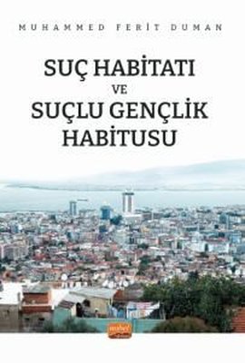 Suç Habitatı ve Suçlu Gençlik Habitusu | Nobel Bilimsel Eserler