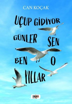 Uçup Gidiyor Seneler - Sen Ben O Yıllar | Tilki Yayınları