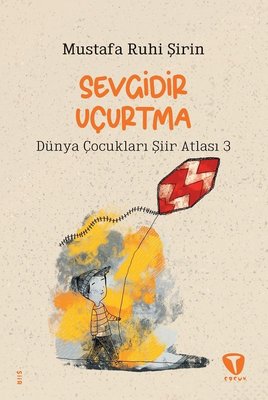 Sevgidir Uçurtma - Dünya Çocukları Şiir Atlası 3 | Turkuvaz Çocuk (İnce Kapak)