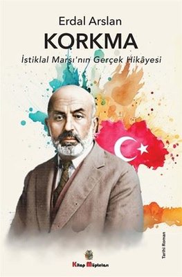 Korkma - İstiklal Marşı'nın Gerçek Hikayesi | Kitap Müptelası Yayınları