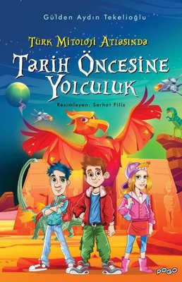 Tarih Öncesine Yolculuk - Türk Mitoloji Atlasında | Pogo Çocuk