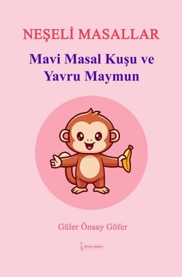 Mavi Masal Kuşu ve Yavru Maymun - Neşeli Masallar | İkinci Adam Yayınları