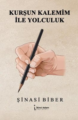 Kurşun Kalemim ile Yolculuk | İkinci Adam Yayınları