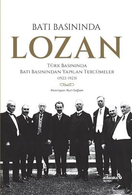 Batı Basınında Lozan: Türk Basınında Batı Basınından Yapılan Tercümeler 1922 - 1923 | alBaraka Yayınları