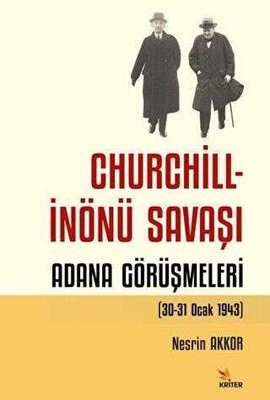 Churchill-İnönü Savaşı: Adana Görüşmeleri | Kriter