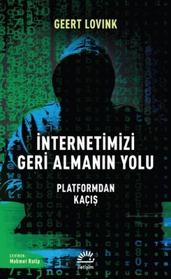 İnternetimizi Geri Almanın Yolu - Platformdan Kaçış | İletişim Yayınları
