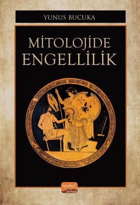 Mitolojide Engellilik | Nobel Bilimsel Eserler (İnce Kapak)