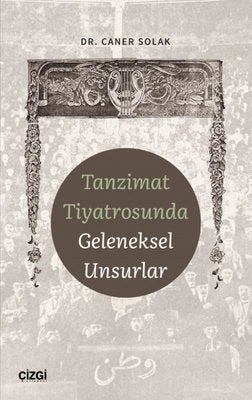Tanzimat Tiyatrosunda Geleneksel Unsurlar | Çizgi Kitapevi