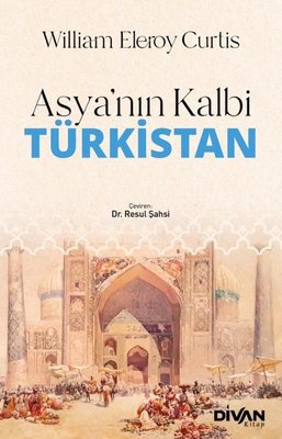 Asya'nın Kalbi Türkistan | Divan Kitap