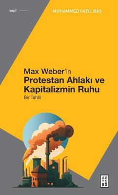 Max Weber'in Protestan Ahlakı - Bir Tahlil | Ketebe Yayınları