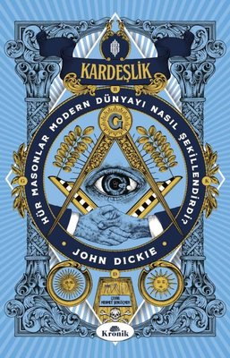 Kardeşlik - Hür Masonlar Modern Dünyayı Nasıl Şekillendirdi? | Kronik Kitap