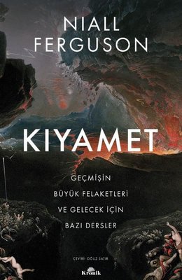 Kıyamet-Geçmişin Büyük Felaketleri ve Gelecek İçin Bazı Dersler | Kronik Kitap
