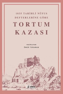 Tortum Kazası-1835 Tarihli Nüfus Defterlerine Göre | İdeal Kültür Yayıncılık