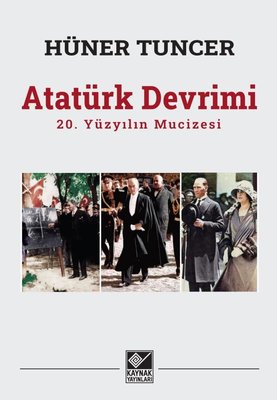 Atatürk Devrimi: 20. Yüzyılın Mucizesi | Kaynak Yayınları