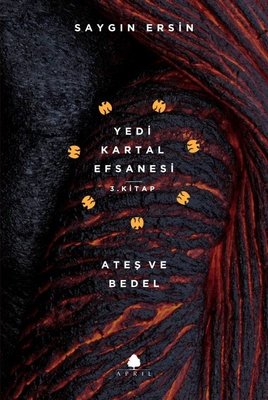Ateş ve Bedel -Yedi Kartal Efsanesi 3.Kitap | April Yayıncılık