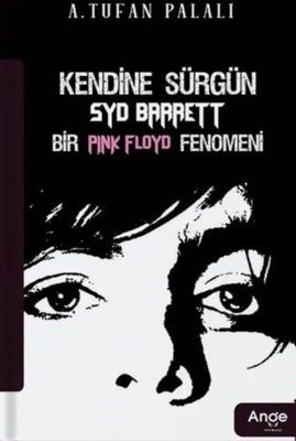 Kendine Sürgün SYD Barrett Bir Pink Floyd Fenomeni | Ange Yayınları (İnce Kapak)