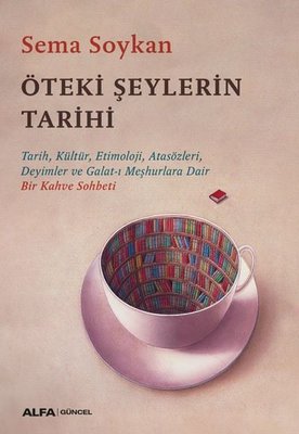 Öteki Şeylerin Tarihi | Alfa Yayınları
