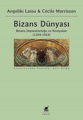 Bizans Dünyası 3.Cilt - Bizans İmparatorluğu ve Komşuları 1204-1453 | Ayrıntı Yayınları